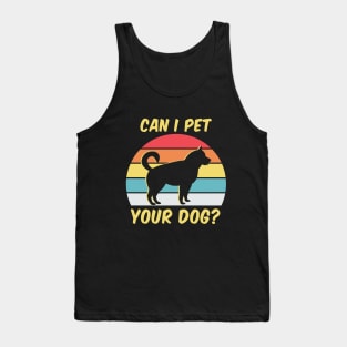 Can I Pet Your Dogs - Husky Lover - Husky Dog Owner Tank Top